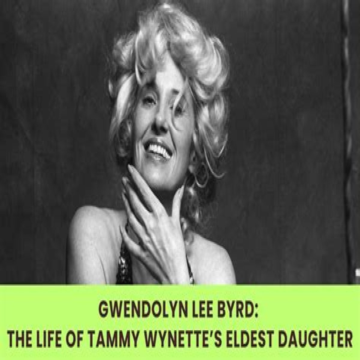 Gwendolyn Lee Byrd: Facts about the Life of Tammy Wynette's Daughter